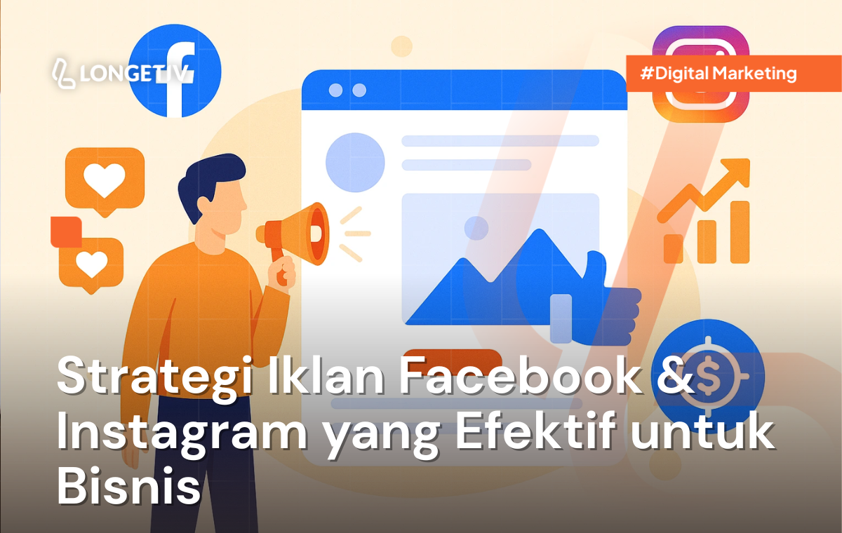 Strategi Iklan Facebook & Instagram yang Efektif untuk Bisnis Longetiv