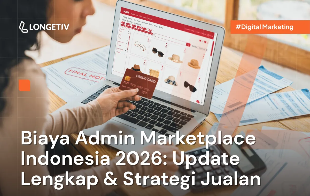 Biaya Admin Marketplace Indonesia 2026: Update Lengkap & Strategi Jualan Longetiv