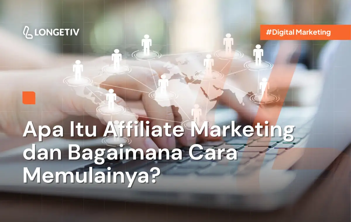 Apa Itu Affiliate Marketing dan Bagaimana Cara Memulainya - Longetiv