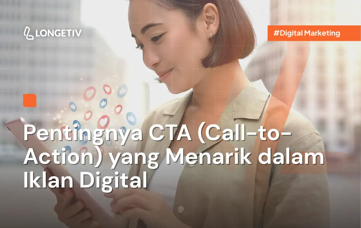 Pentingnya CTA (Call-to-Action) yang Menarik dalam Iklan Digital - Longetiv