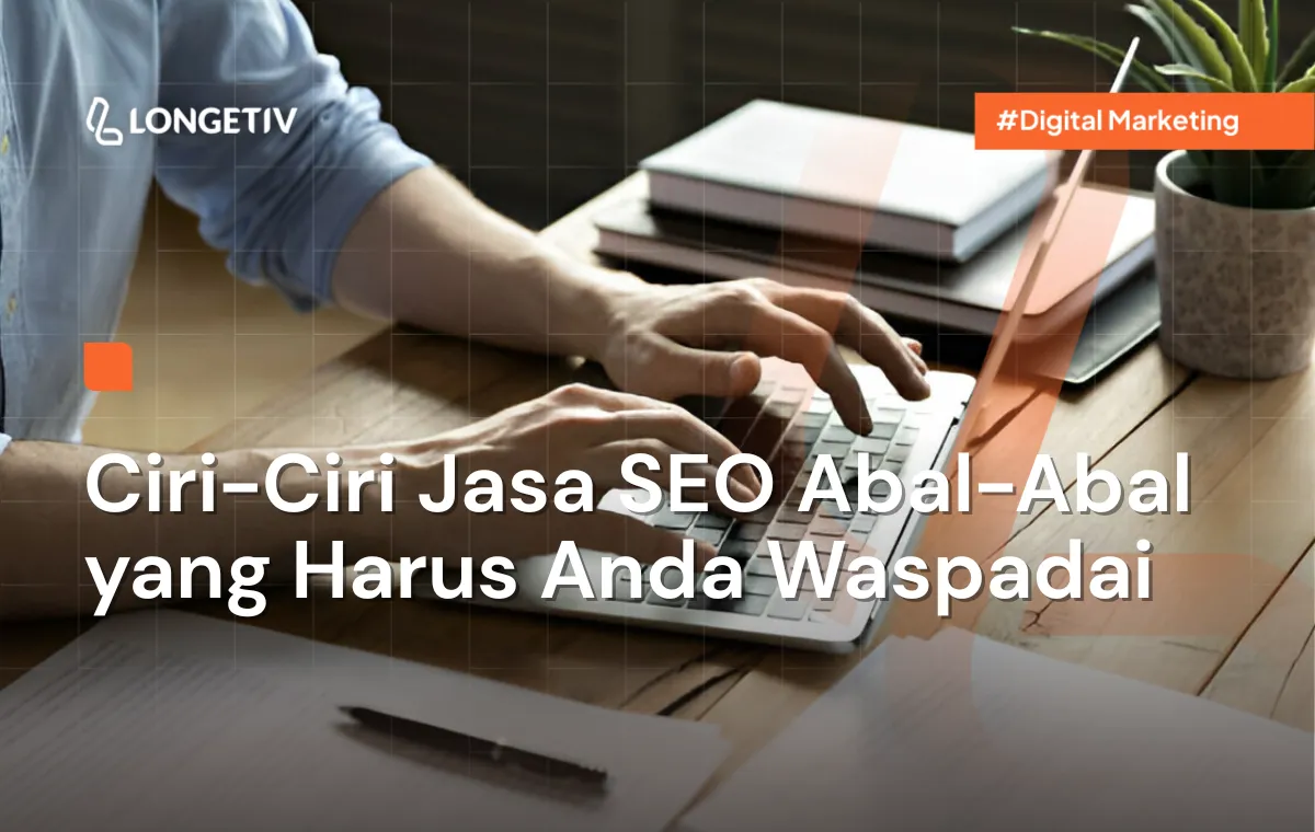 Ciri-ciri Jasa SEO Abal-abal