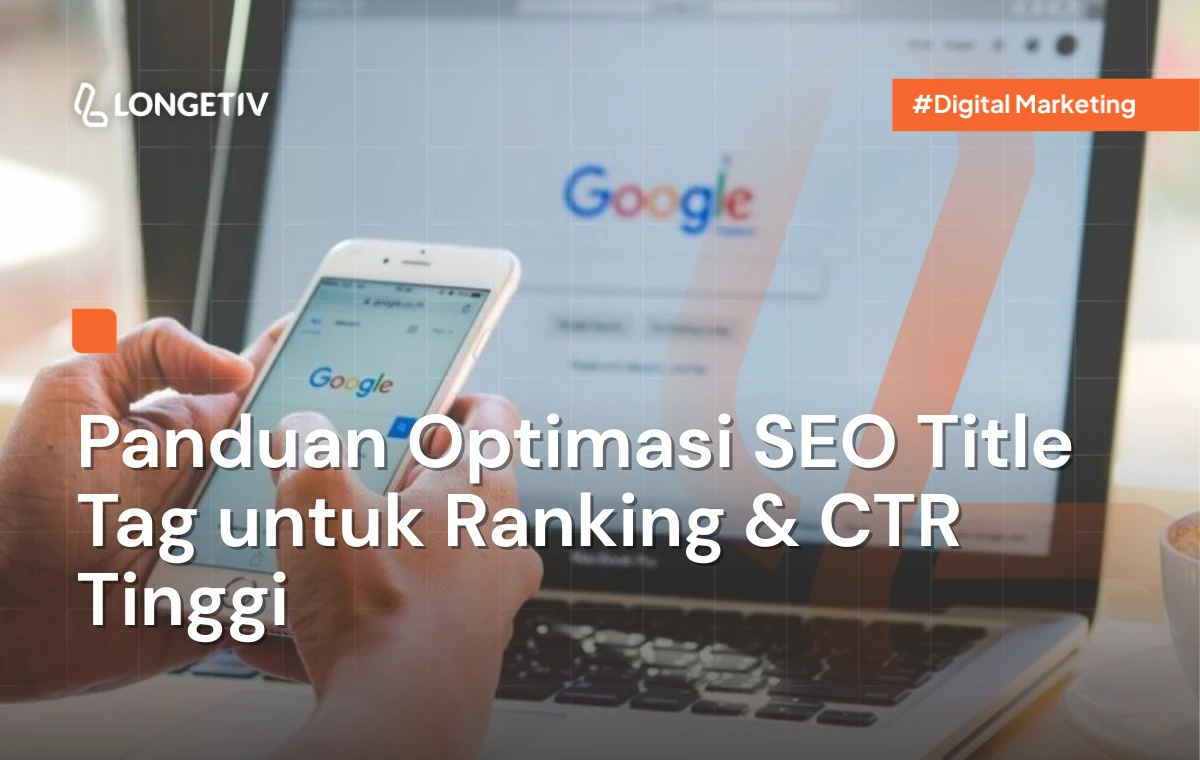 Panduan Optimasi SEO Title Tag untuk Ranking & CTR Tinggi