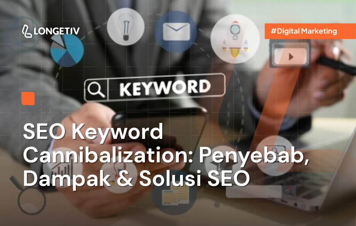 SEO Keyword Cannibalization Penyebab, Dampak & Solusi SEO